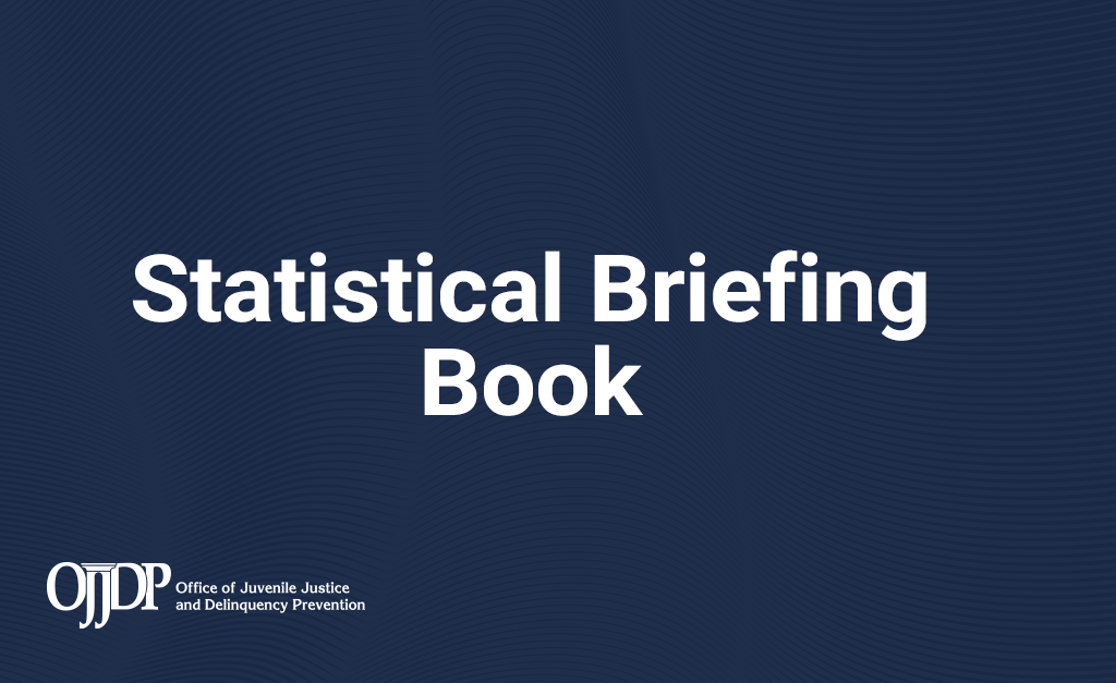 OJJDP Statistical Briefing Book 1024x512