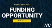 NIJ FY 2021 funding opportunity