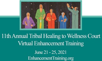 11th Annual Tribal Health to Wellness Court Virtual Enhancement Training