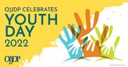 OJJDP Celebrates Youth Day 2022 