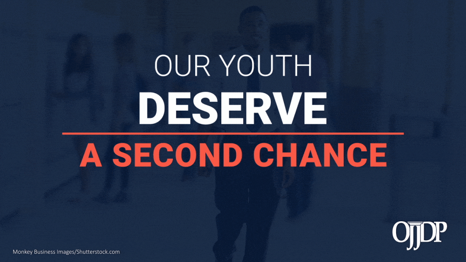 OJJDP - Our Youth Deserve a Second Chance