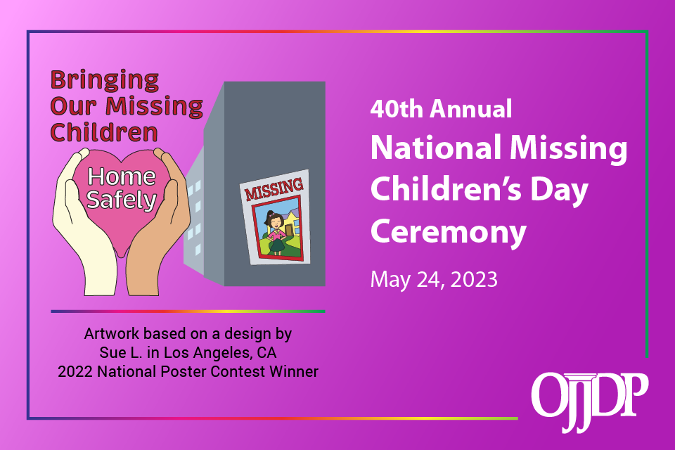 National Missing Children's Day OJJDP to Commemorate National Missing