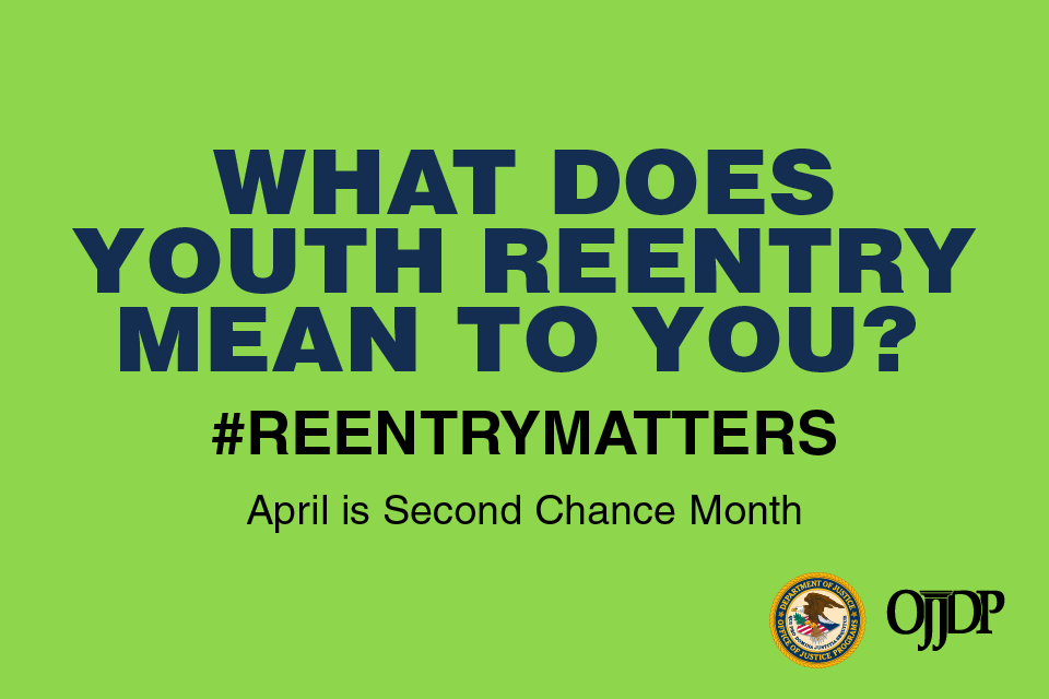 Second Chance Month - What does youth reentry mean to you? #ReentryMatters - April is Second Chance Month