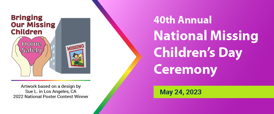 40th Annual National Missing Children's Day, May 24, 2023 - banner