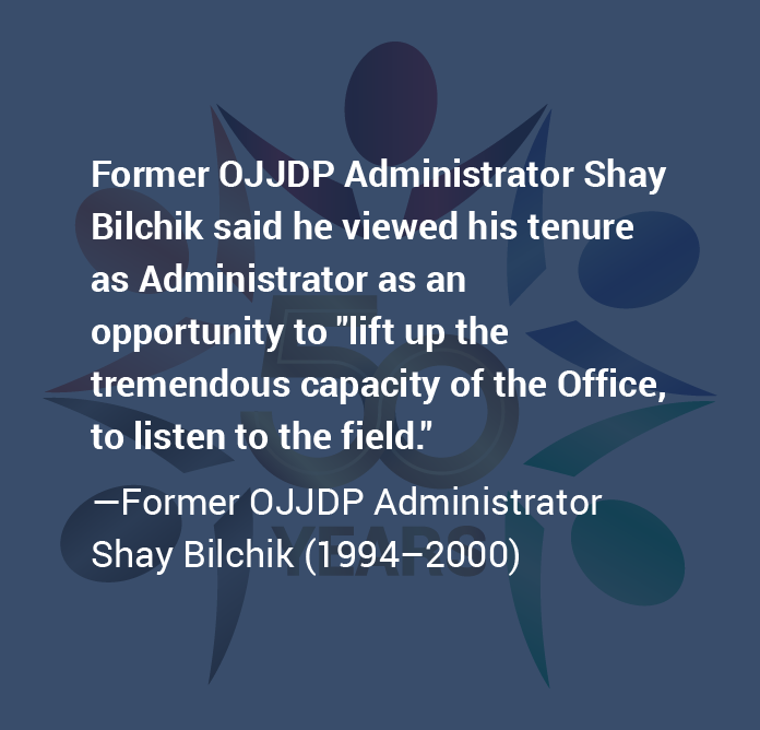 JJDPA 50th - Quote Former OJJDP Administrator Shay Bilchik (1994-2000)