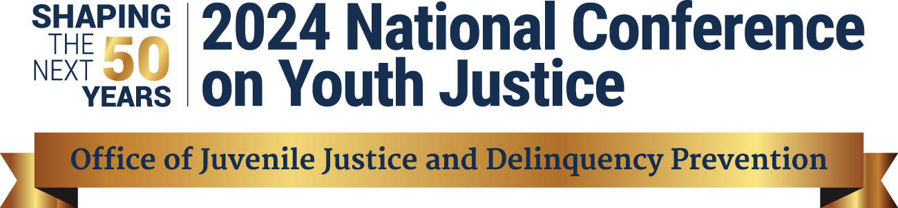 2024 OJJDP National Conference on Youth Justice: Shaping the Next 50 Years
