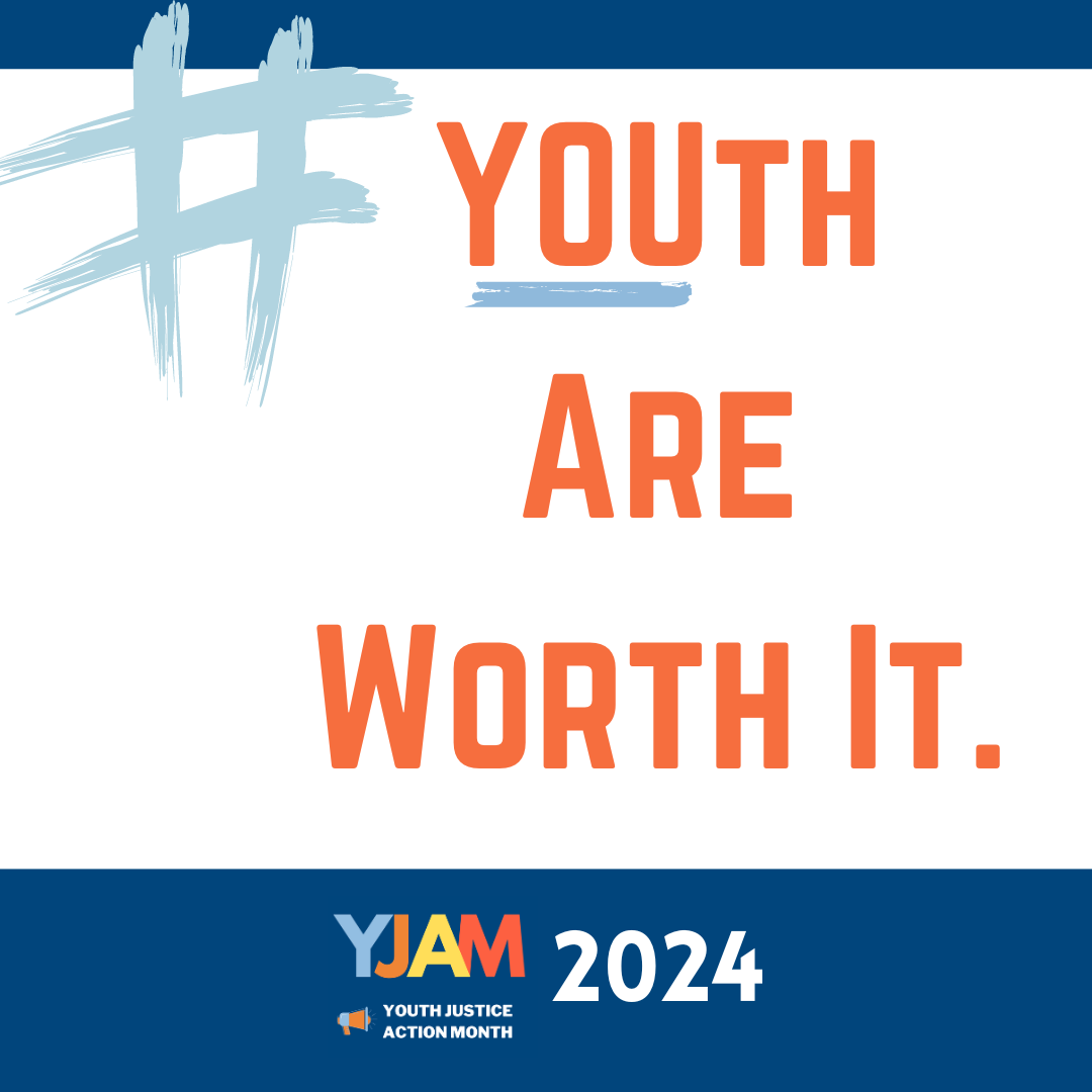 YOUth Are Worth It. Youth Justice Action Month 2024