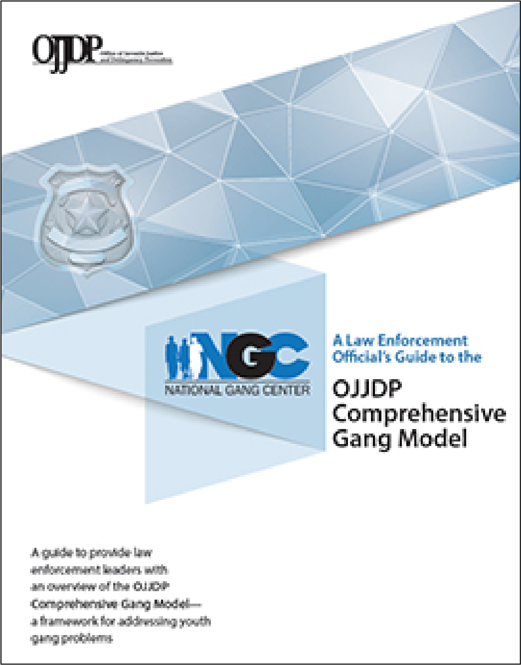 Thumbnail of A Law Enforcement Official's Guide to the OJJDP Comprehensive Gang Model