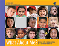 Cover page of What About Me? Coping With the Abduction of a Brother or Sister