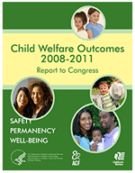 Child Welfare Outcomes 2008-2011: Report to Congress