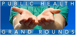 Public health Grand Rounds