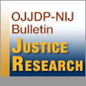 OJJDP-NIJ Bulletin Justice Research