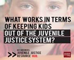 what works in Terms of Keeping Kids Out of the Juvenile Justice System?