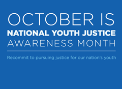  October Is National Youth Justice Awareness Month