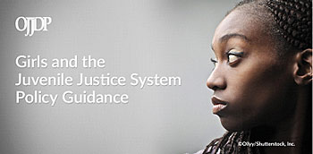 Girls and the Juvenile Justice System Policy Guidance