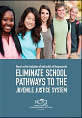 Report on the Evaluation of Judicially  Led Responses to Eliminate School Pathways to the Juvenile Justice System