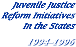 Juvenile Justice Reform Initiatives in the States - 1994-1996