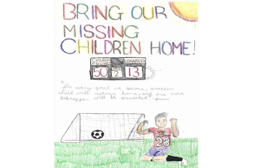 Poster of a soccer player scoring a goal with the phrase" Bringing Our Missing Children Home" and the quote "for every goal we score, another child will return home, and one more kidnapper will be arrested." - Arhaan
