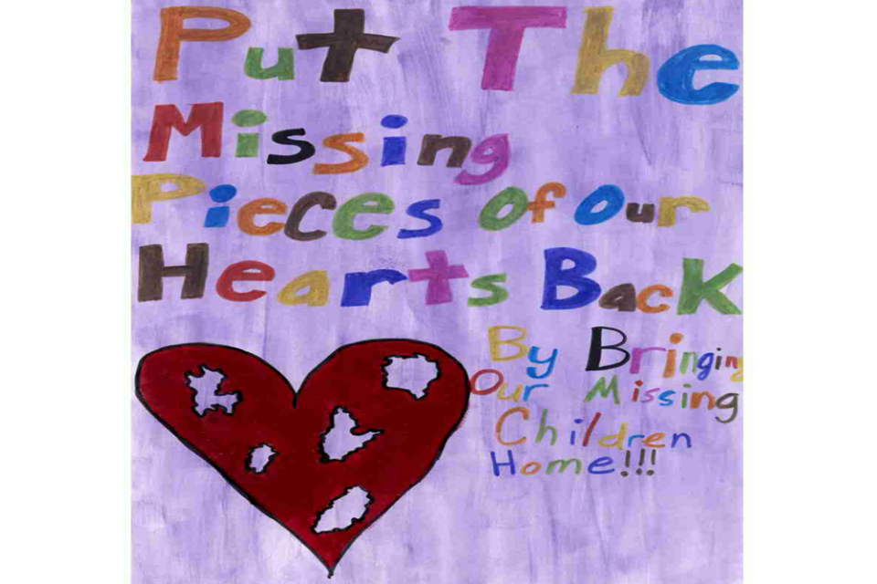 This poster has pieces of a heart missing and includes the phrase "Put the missing pieces of our hearts back by bringing our missing children home!!!"