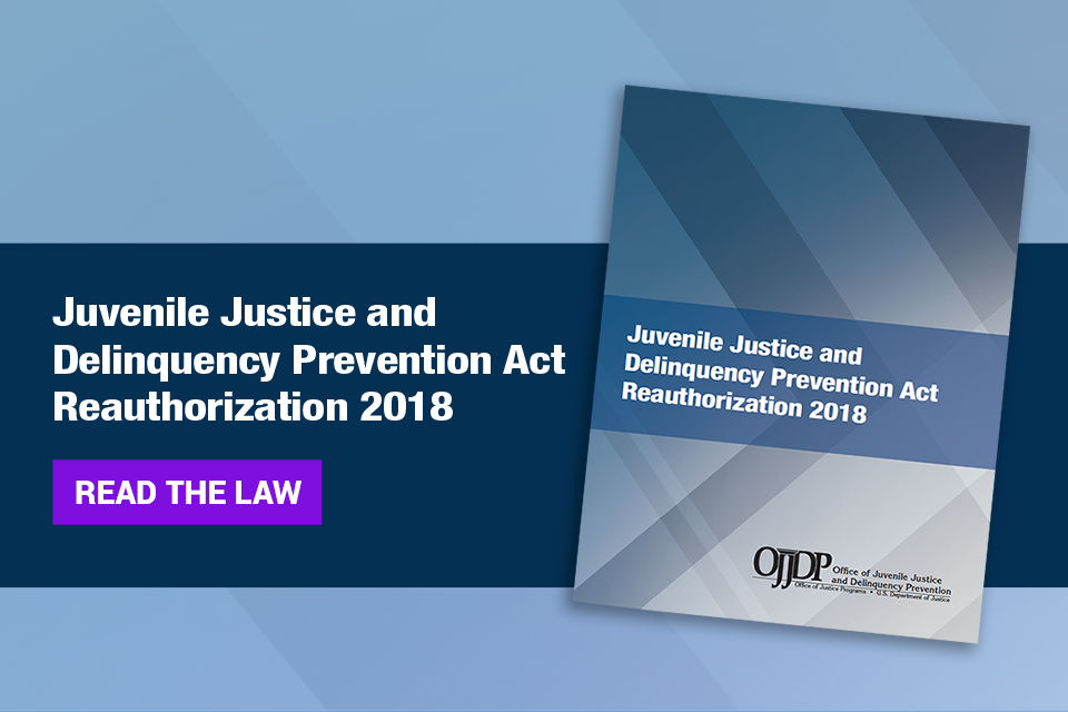 Juvenile Justice and Delinquency Prevention Act Reauthorization 2018