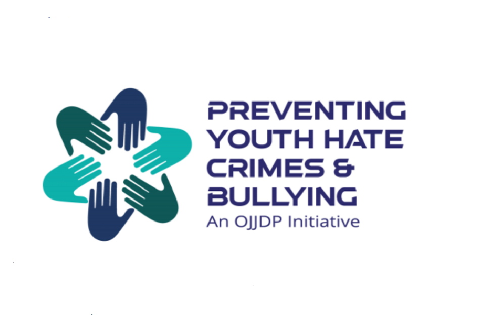 Preventing Youth Hate Crimes & Bullying Initiative | An OJJDP Initiative  