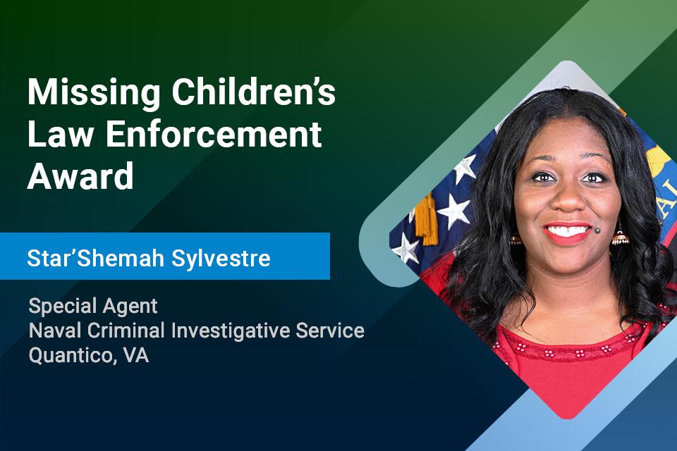 Missing Children's Law Enforcement Award: Special Agent Star'Shemah Sylvestre