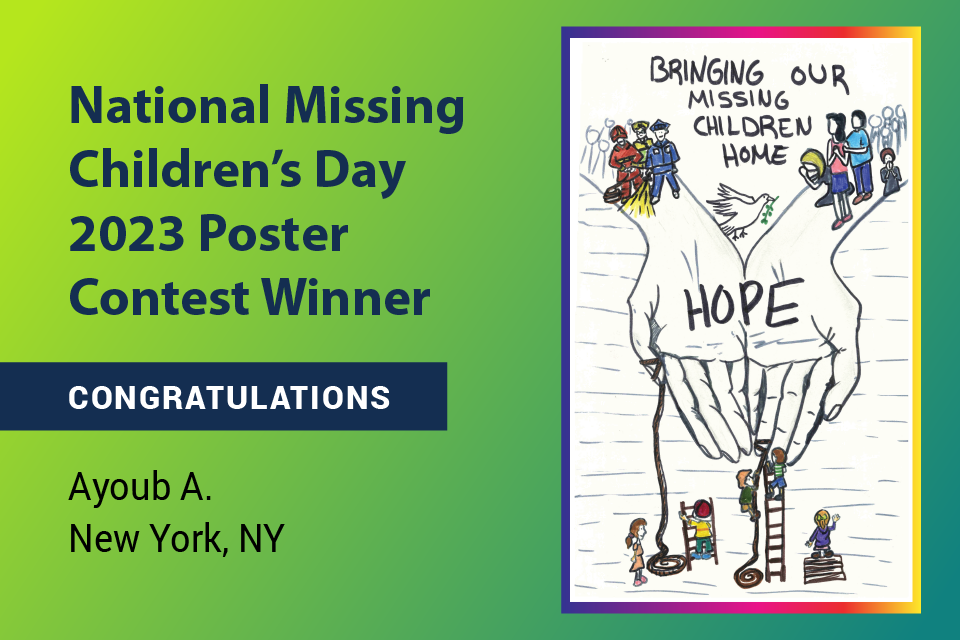 National Missing Children's Day 2023 Poster Contest Winner, Congratulations, Ayoub A., New York, NY 