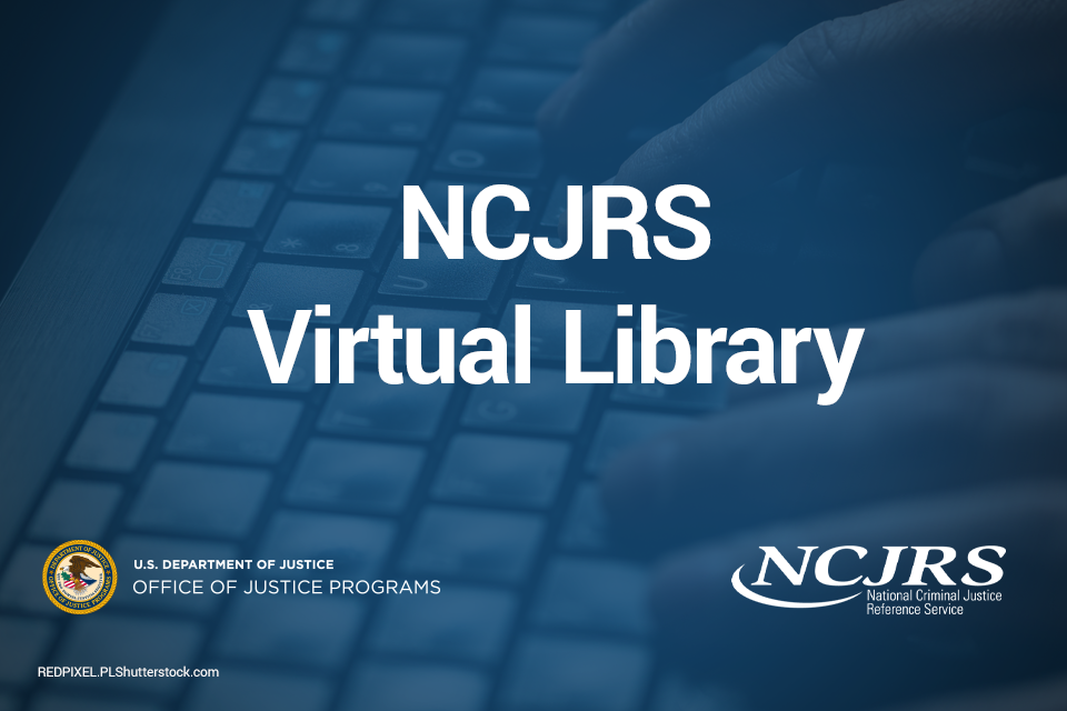 National Criminal Justice Reference Service (NCJRS) Virtual Library  