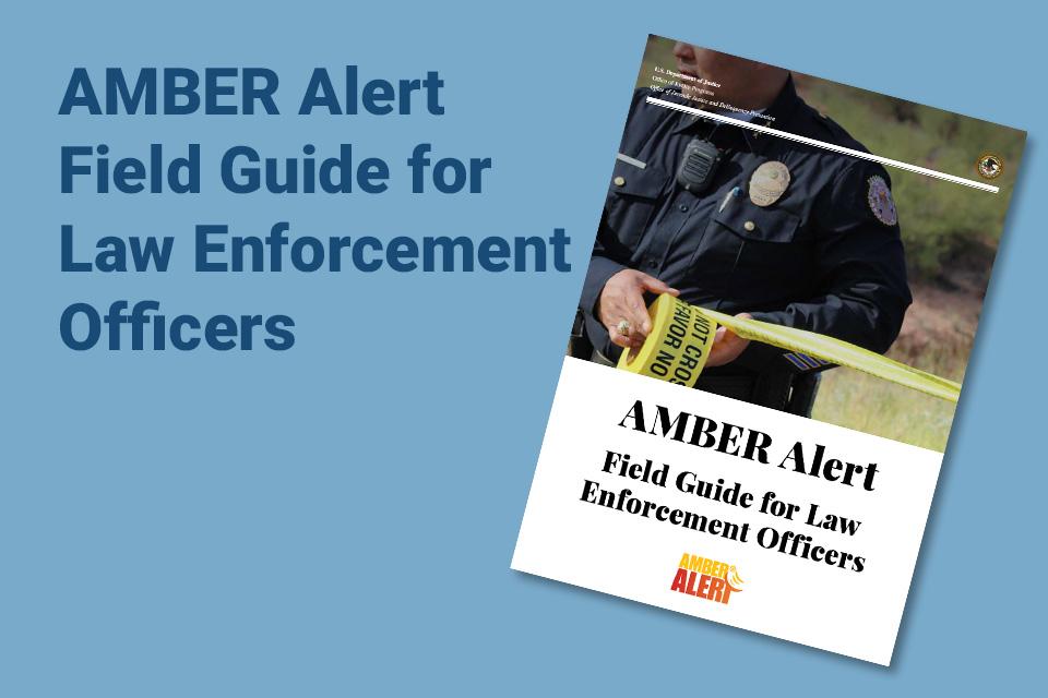 AMBER Alert Field Guide for Law Enforcement Officers