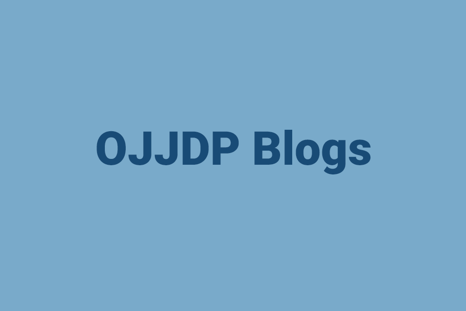 OJJDP Blogs