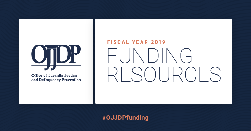 FY 2019 OJJDP Funding Resources