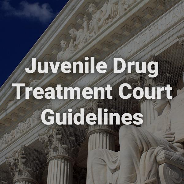 Juvenile Drug Treatment Court Guidelines text written over a background image of a government building