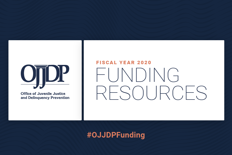 OJJDP Fiscal Year 2020 Funding Resources