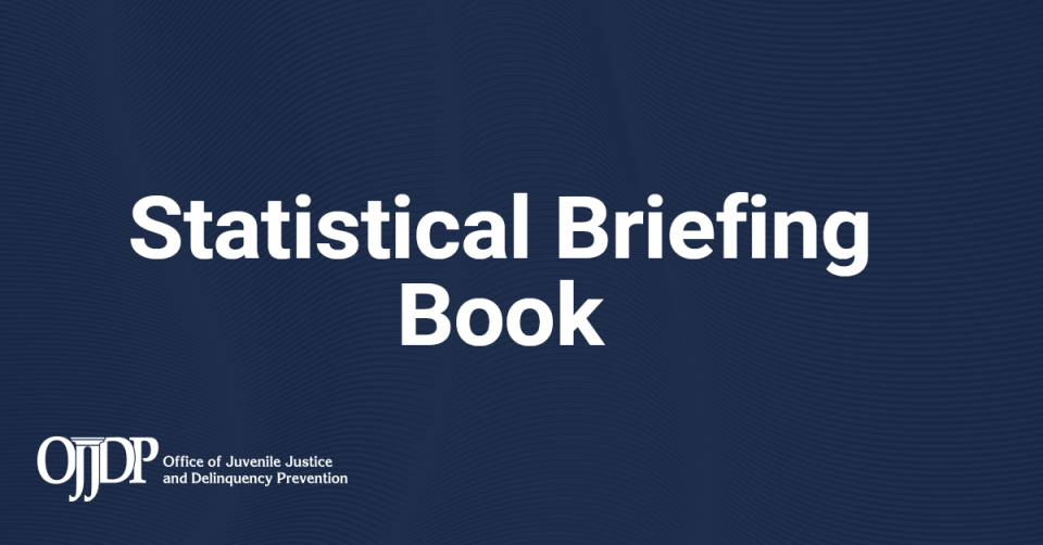 OJJDP Statistical Briefing Book 1200x627