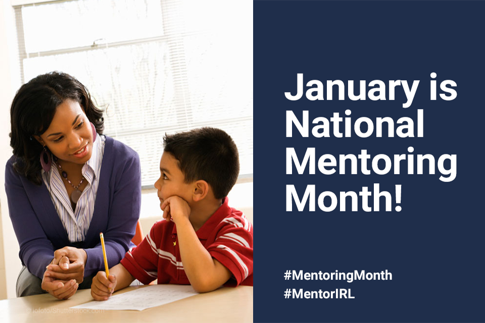 January is National Mentoring Month. Includes hashtags #Mentoring Month and #MentoringIRL Image includes a picture of a child with a mentor at a desk.