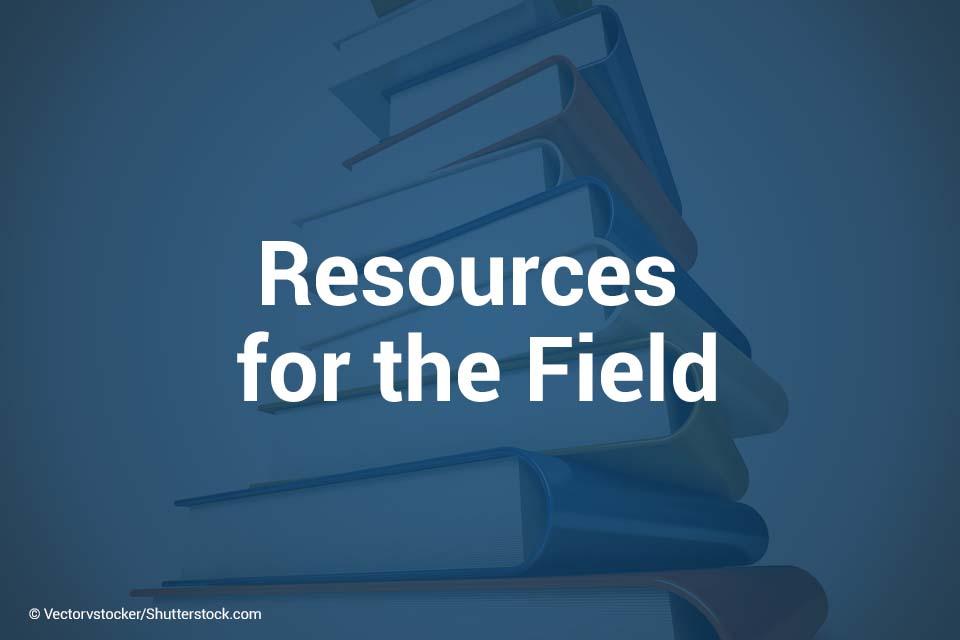 Resources for the Field