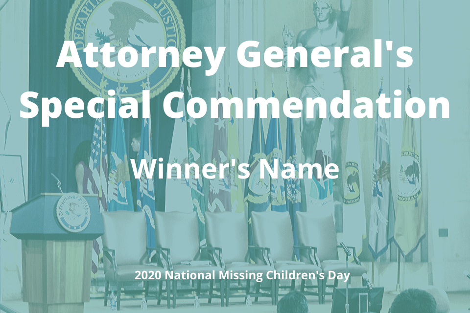 Attorney General Special Commendation, Winner's Name, 2020 National Missing Children's Day