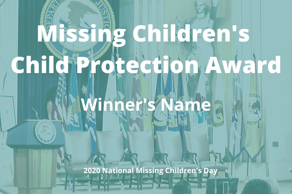 Missing Children's Child Protection Award, Winner's Name, 2020 National Missing Children's Day