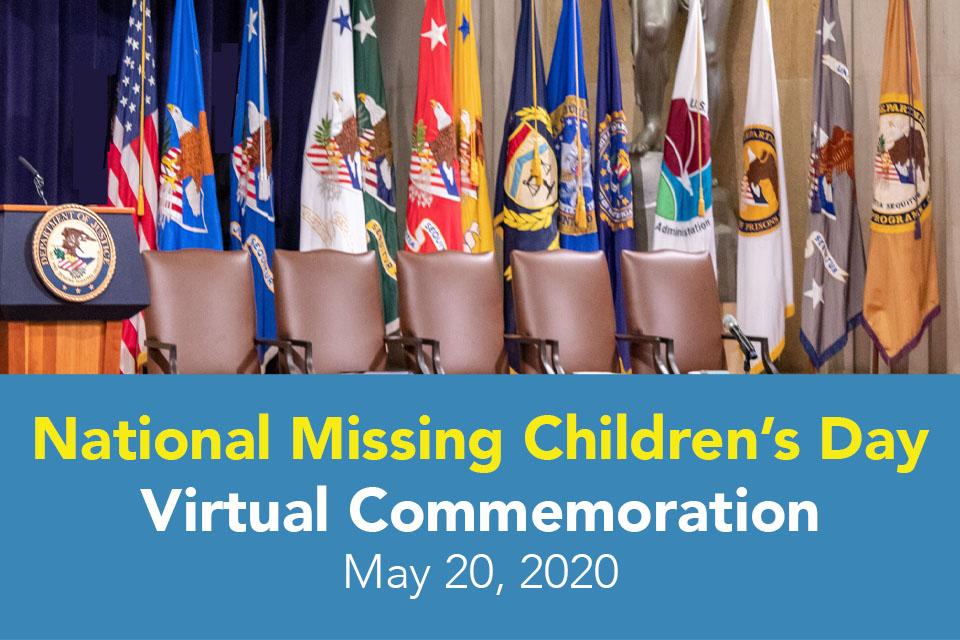 National Missing Children's Day Virtual Commemoration. May 20, 2020. Features a picture of a stage with Flags and a podium.