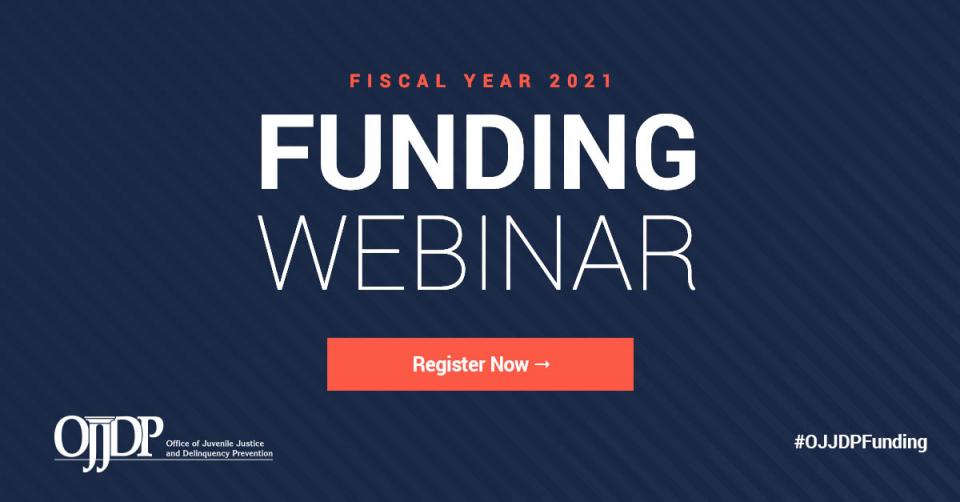 OJJDP Fiscal Year 2021 Funding Webinar - Register Now 1200x627 