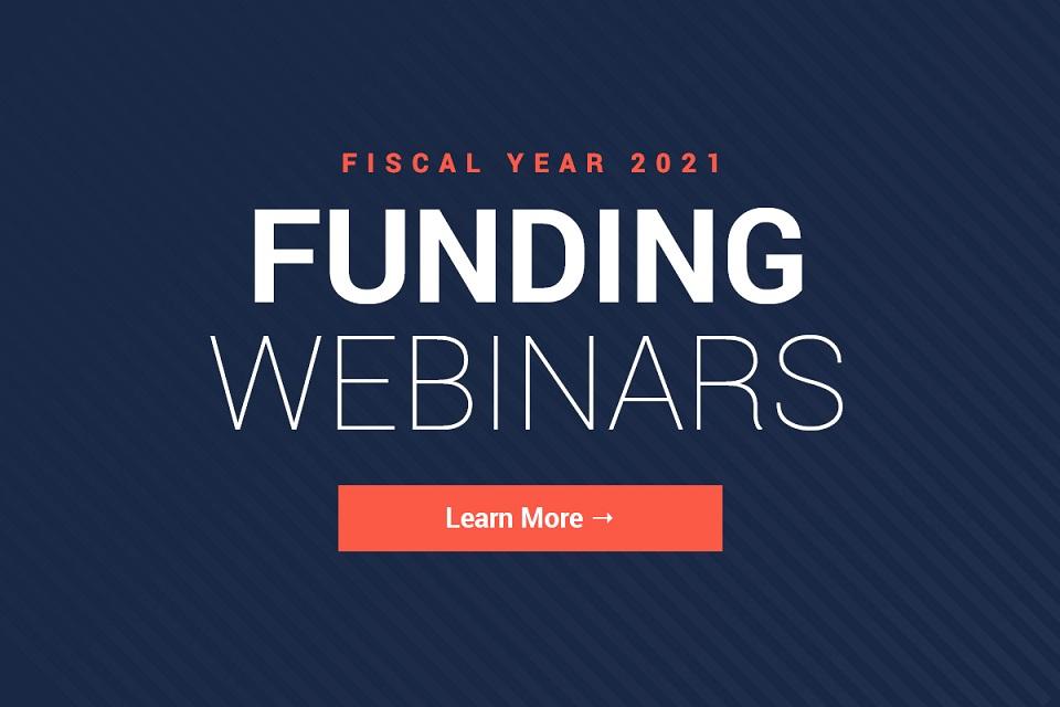 Funding Webinars FY 2021