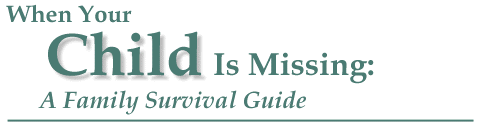 When Your Child is Missing: A Family Survival Guide