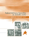 2007 Federal Advisory Committee on Juvenile Justice Annual Recommendations Report to the President and Congress of the United States