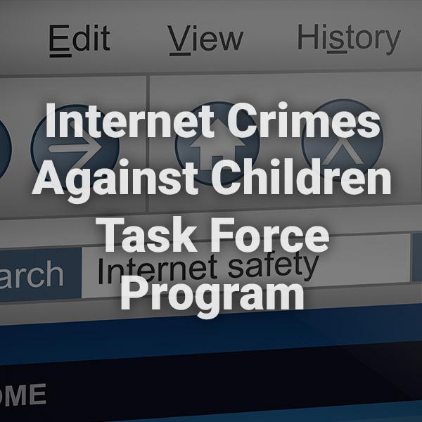 Internet Crimes Against Children Task Force Program text written over a background image of a computer screen