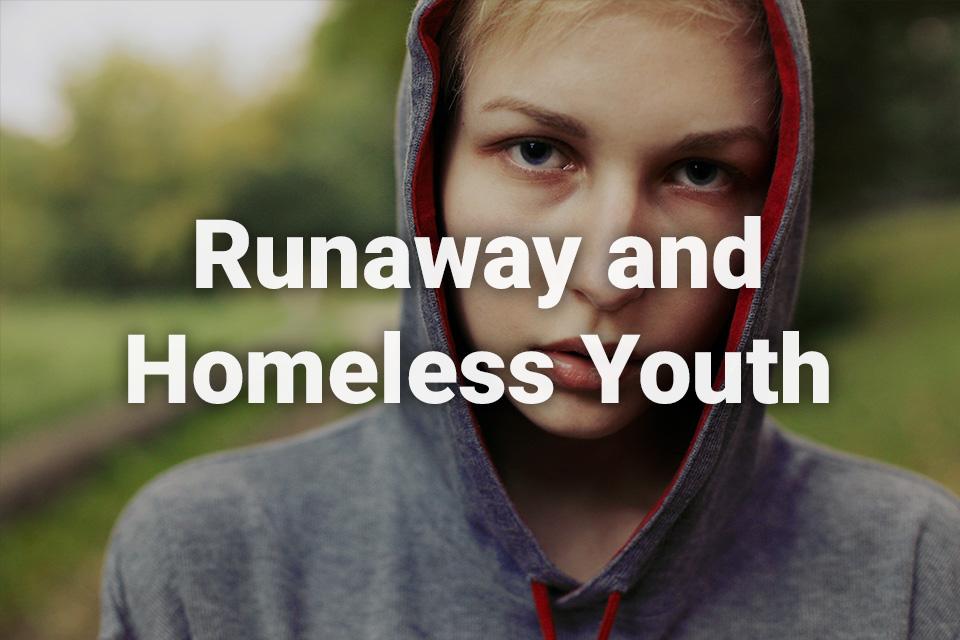 Runaway and Homeless Youth text written over a background image of a juvenile