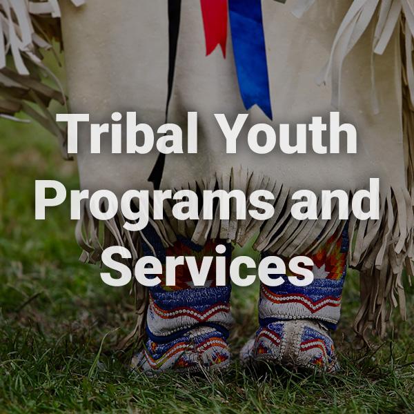 Tribal Youth Programs and Services text over a background image of tribal individual
